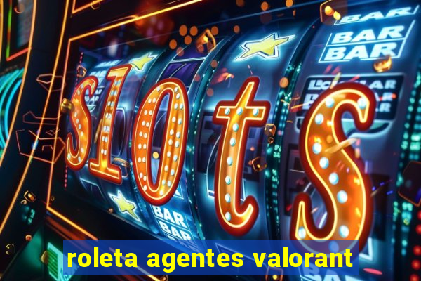 roleta agentes valorant